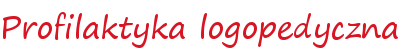 Profilaktyka logopedyczna