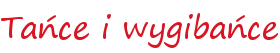 Tańce i wygibańce