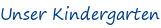 Unser Kindergarten